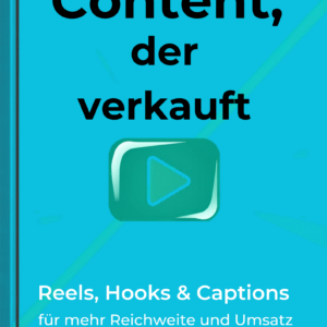 Content, der verkauft – Reels, Hooks, CTAs, Captions