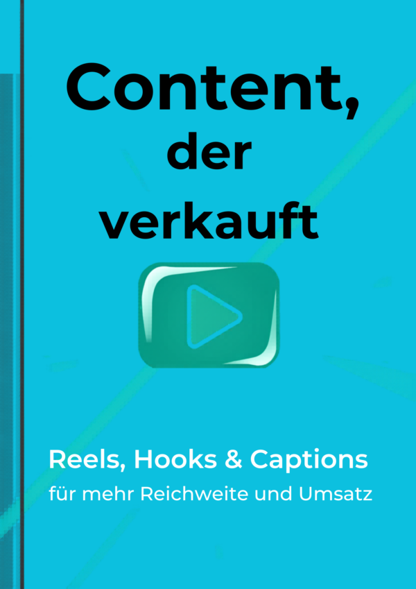 Content, der verkauft – Reels, Hooks, CTAs, Captions