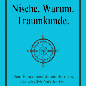 Nische, Warum & Traumkunde - Dein-Fundament-fur-ein-Business-das-wirklich-funktioniert
